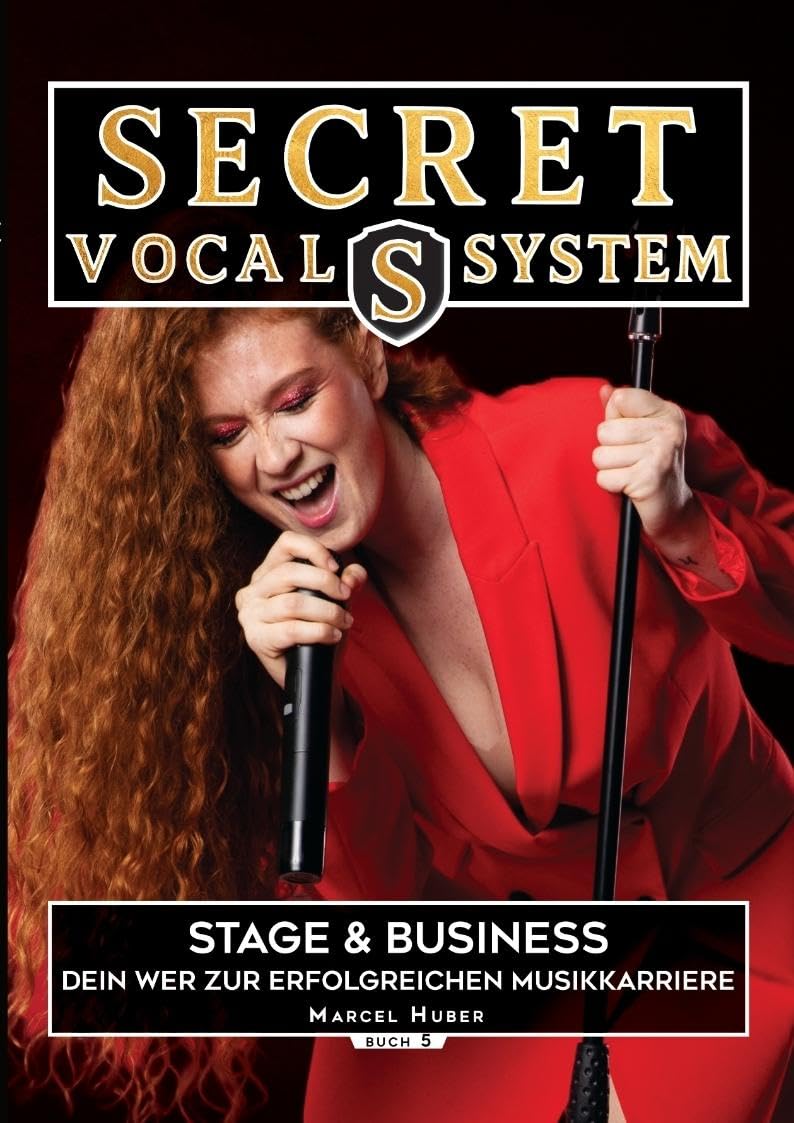 Secret Vocal System 5: Stage & Performance - Dein Weg zur erfolgreichen Musikkarriere (Secret Vocal System: Das Konzept, das Gesang revolutioniert)