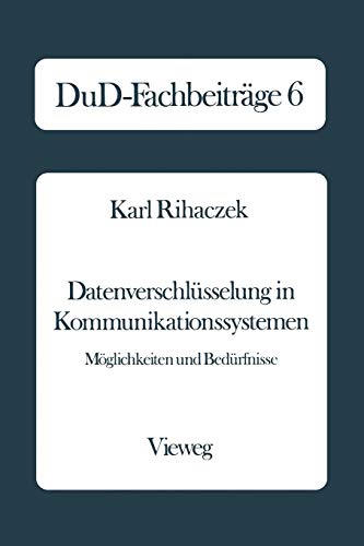 Datenverschlüsselung in Kommunikationssystemen: Möglichkeiten und Bedürfnisse (DuD-Fachbeiträge)