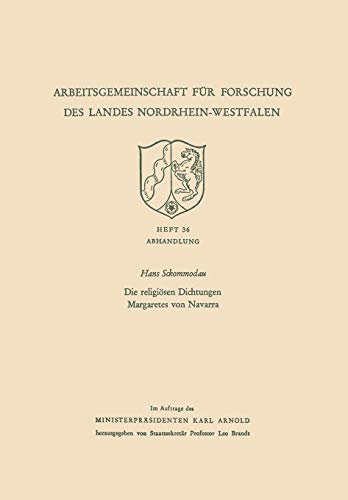 Die Religiösen Dichtungen Margaretes von Navarra (Arbeitsgemeinschaft für Forschung des Landes Nordrhein-Westfalen, 36, Band 36)