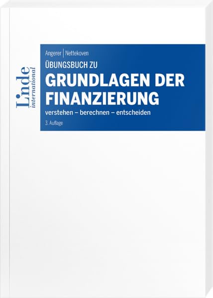 Übungsbuch zu Grundlagen der Finanzierung: verstehen - berechnen - entscheiden (Linde Lehrbuch)