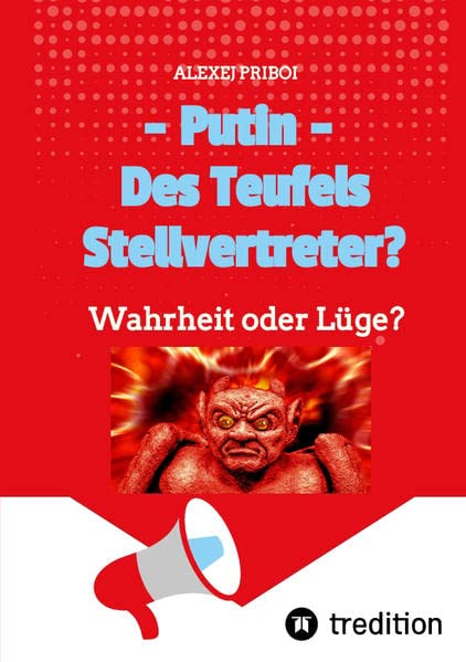 Putin - Des Teufels Stellvertreter?: Wahrheit oder Lüge?