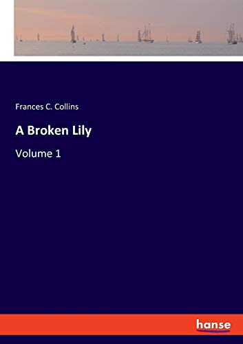A Broken Lily: Volume 1
