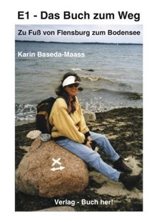 E1 - Das Buch zum Weg Zu Fuß von Flensburg zum Bodensee (Book on Demand)