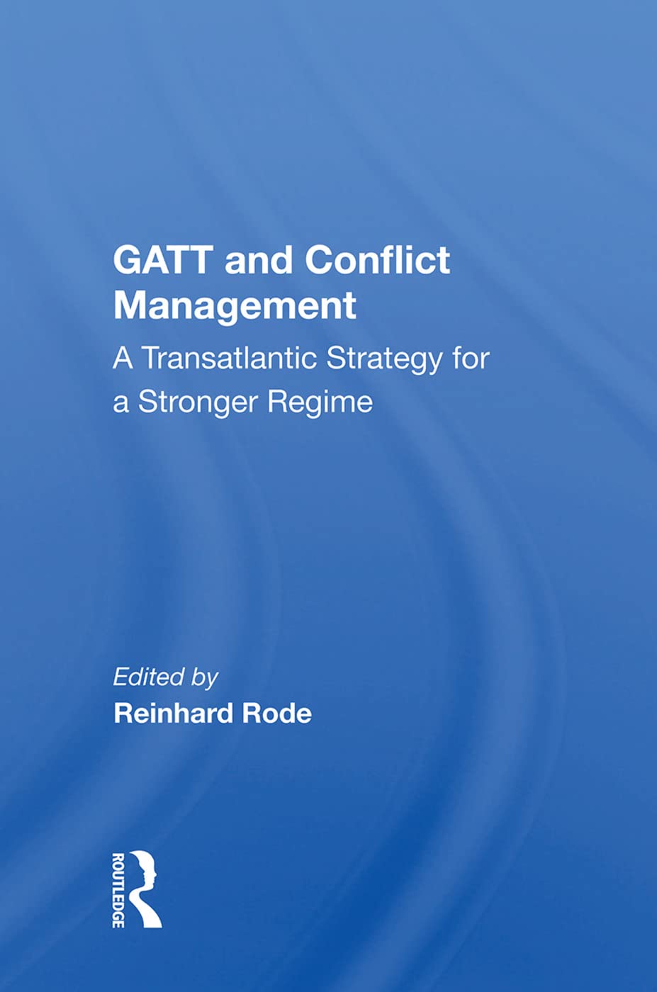 Gatt And Conflict Management: A Transatlantic Strategy For A Stronger Regime