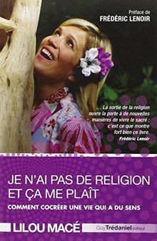 Je n'ai pas de religion et ça me plaît : comment cocréer une vie qui a du sens