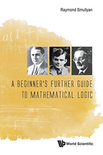 Raymond Smullyan Beginner's Further Guide To Mathematical Logic, A