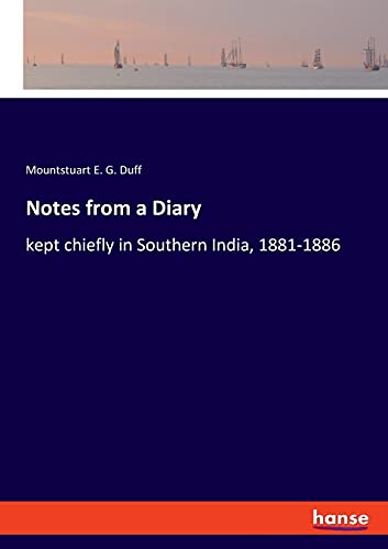 Notes from a Diary: kept chiefly in Southern India, 1881-1886