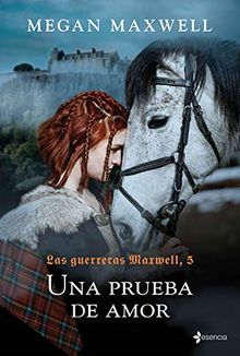 Las guerreras Maxwell, 5. Una prueba de amor (Medieval / Highlander, Band 1)