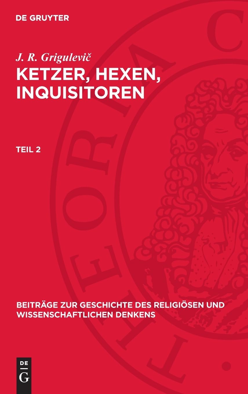J. R. Grigulevič: Ketzer, Hexen, Inquisitoren. Teil 2: DE (Beiträge zur Geschichte des religiösen und wissenschaftlichen Denkens)