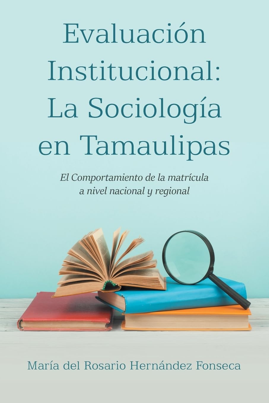 Evaluación Institucional: La Sociología en Tamaulipas: El Comportamiento de la matrícula a nivel nacional y regional
