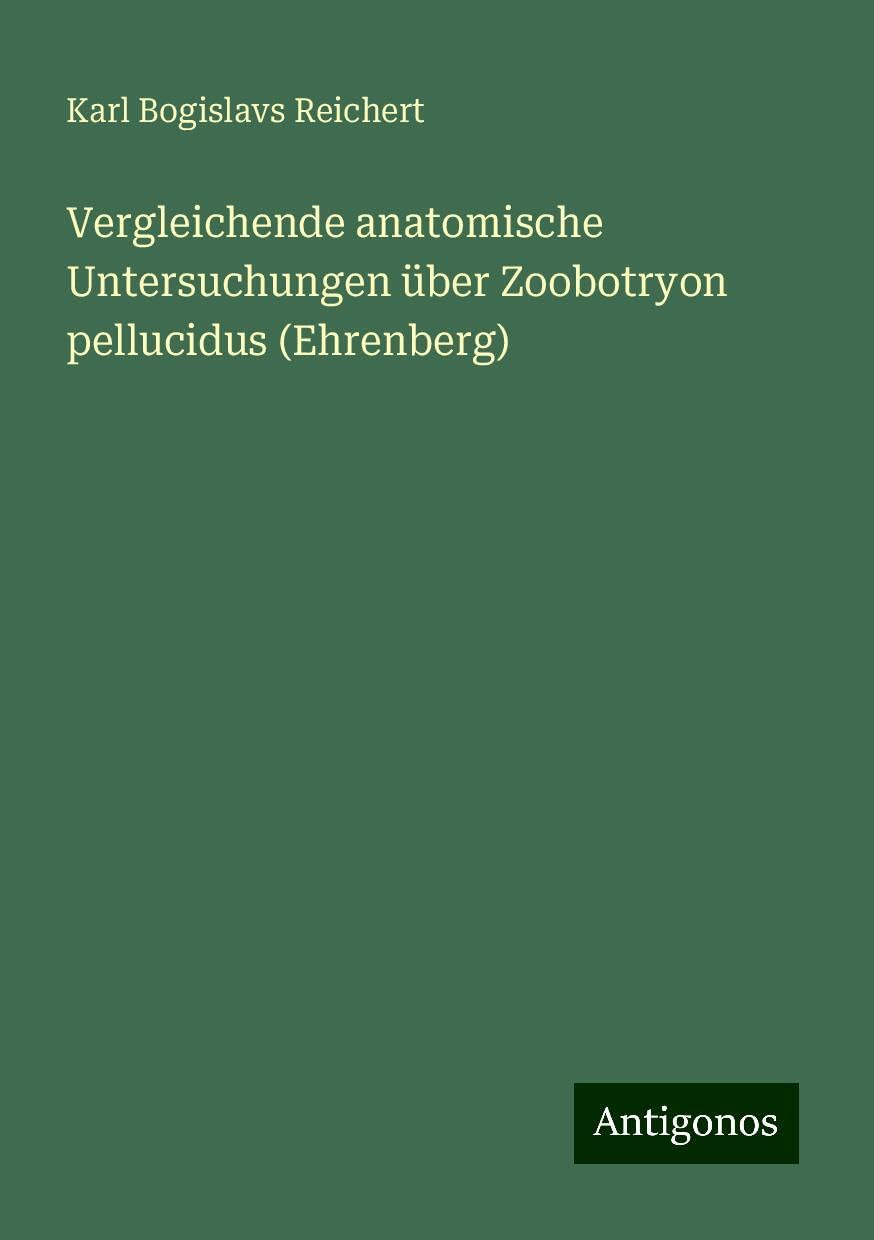 Vergleichende anatomische Untersuchungen über Zoobotryon pellucidus (Ehrenberg)