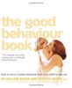 Good Behaviour Book: How to Have a Better-Behaved Child from Birth to Age Ten