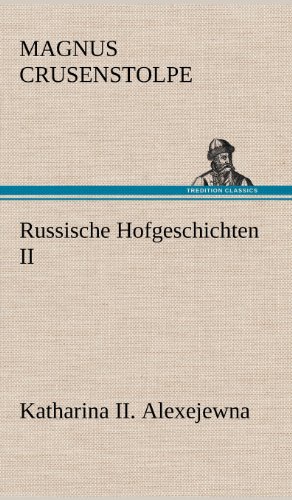 Russische Hofgeschichten II: Katharina II. Alexejewna