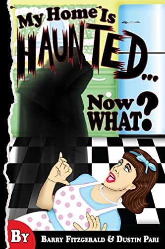 So My Home is Haunted....Now What?