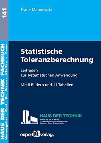 Statistische Toleranzberechnung: Leitfaden zur systematischen Anwendung (Haus der Technik - Fachbuchreihe)