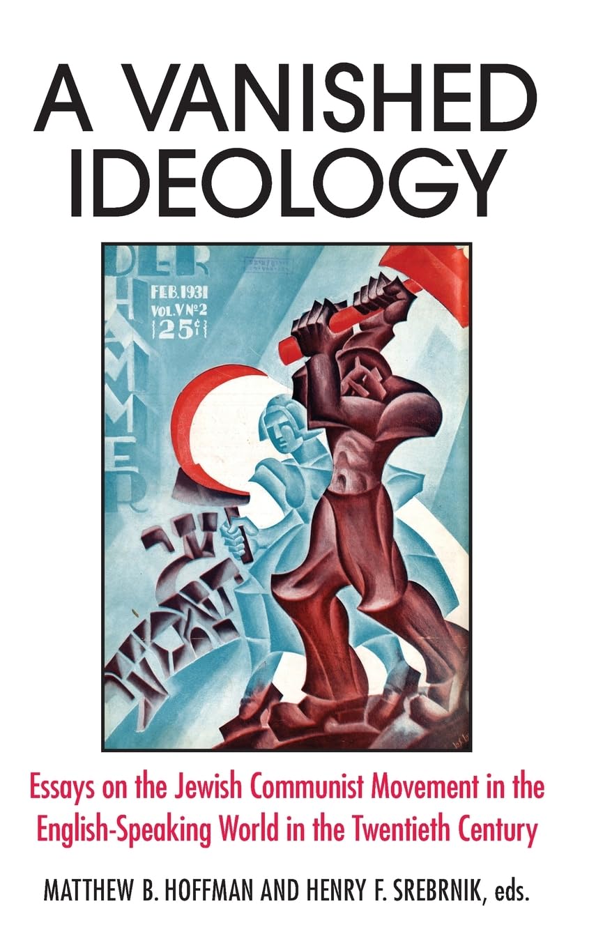 A Vanished Ideology: Essays on the Jewish Communist Movement in the English-Speaking World in the Twentieth Century