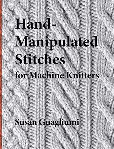 Hand-Manipulated Stitches for Machine Knitters