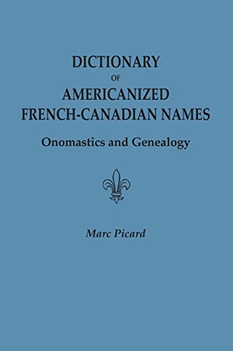 Dictionary of Americanized French-Canadian Names: Onomastics and Genealogy