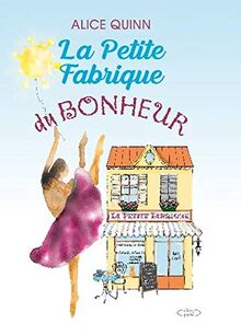 LA PETITE FABRIQUE DU BONHEUR : un roman feel good