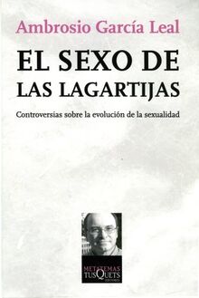 El sexo de las lagartijas: Controversias sobre la evolución de la sexualidad (Metatemas, Band 103)