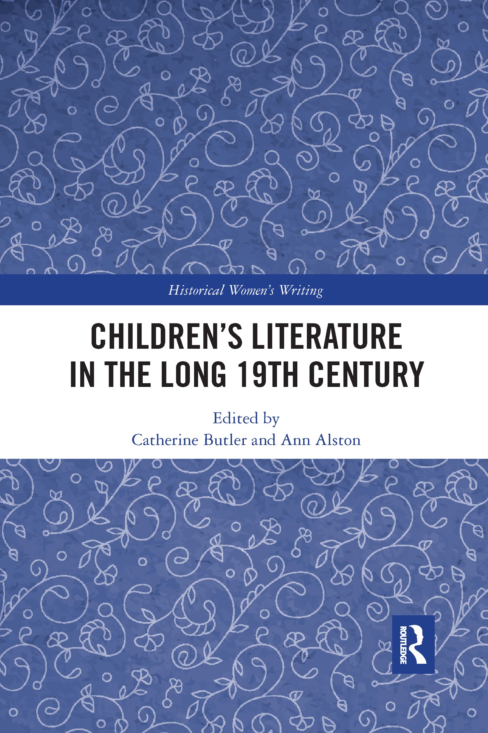 Children’s Literature in the Long 19th Century (Historical Women's Writing)