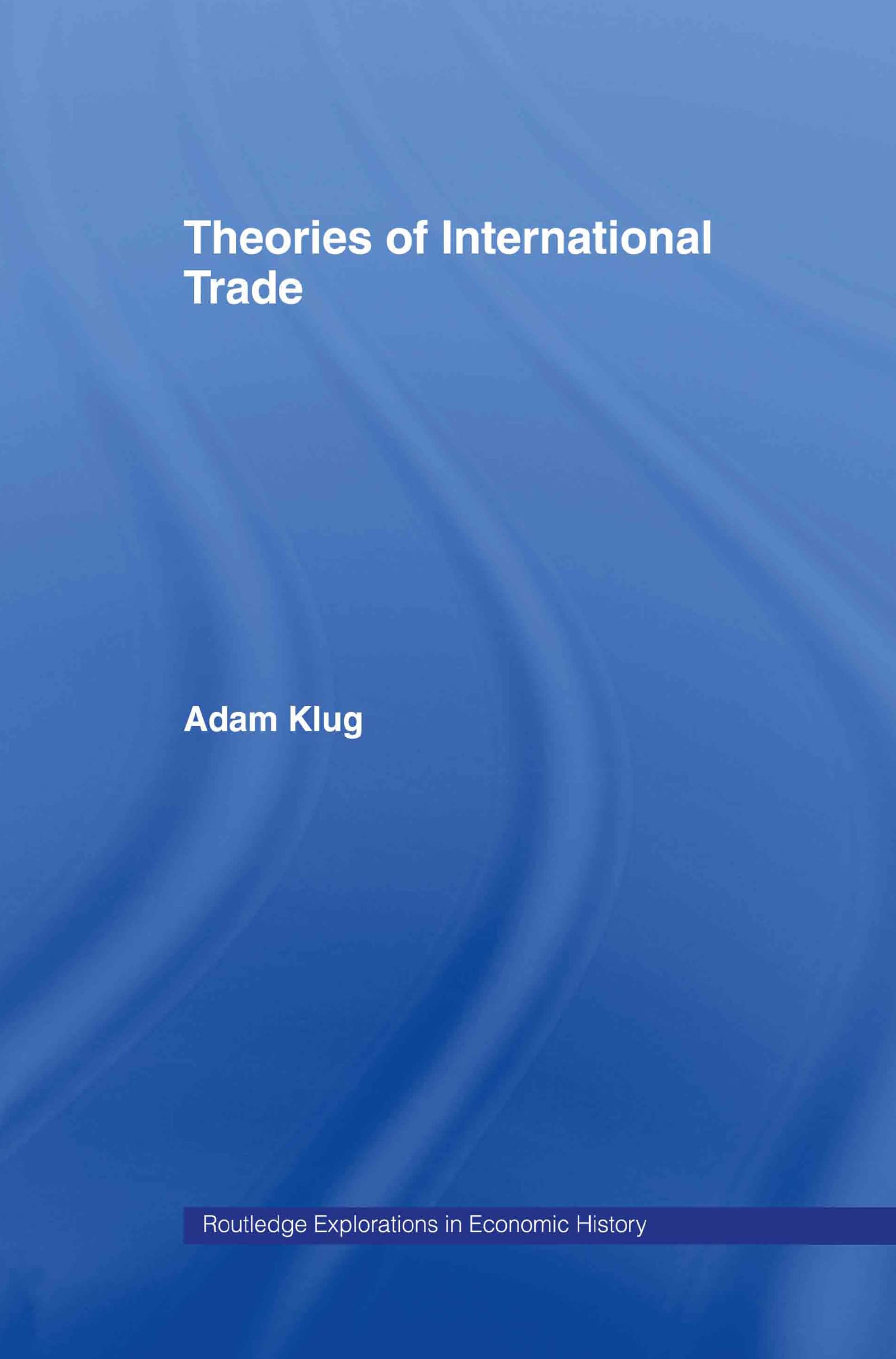 Theories of International Trade (Routledge Explorations in Economic History, 31, Band 31)