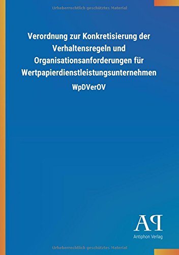 Verordnung zur Konkretisierung der Verhaltensregeln und Organisationsanforderungen für Wertpapierdienstleistungsunternehmen: WpDVerOV