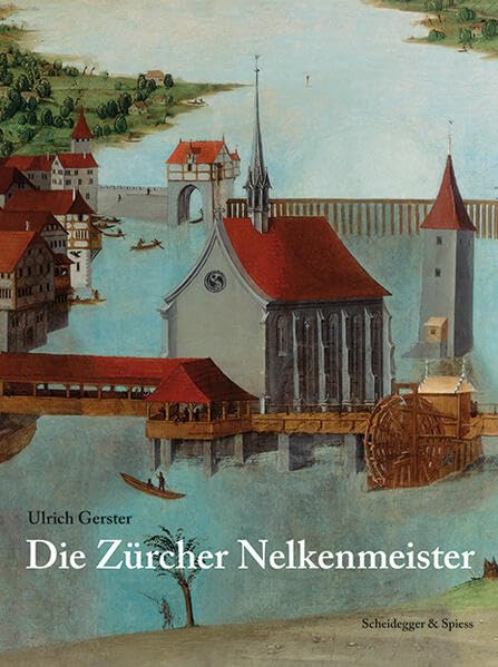 Die Zürcher Nelkenmeister - Ulrich Gerster Gebunden