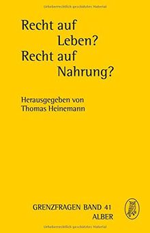 Recht auf Leben? Recht auf Nahrung? (Grenzfragen)