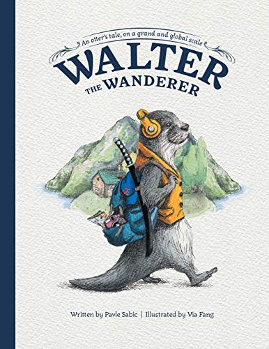 Walter the Wanderer: An Otters Tale, on a Grand and Global Scale