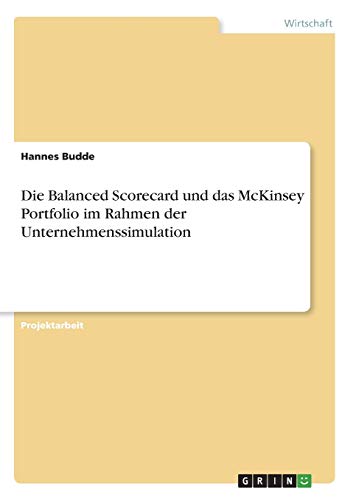 Die Balanced Scorecard und das McKinsey Portfolio im Rahmen der Unternehmenssimulation