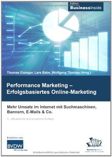 Performance Marketing - Erfolgsbasiertes Online Marketing: Mehr Umsatz im Internet mit Suchmaschinen, Bannern, E-Mails & Co