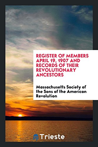 Register of Members April 19, 1907 and Records of Their Revolutionary Ancestors