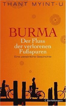 Burma - Der Fluss der verlorenen Fußspuren: Eine persönliche Geschichte