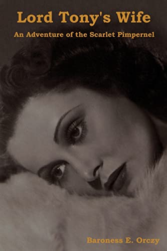 Lord Tony's Wife: An Adventure of the Scarlet Pimpernel