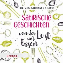 Satirische Geschichten von der Lust am Essen