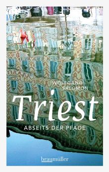 Triest abseits der Pfade: Eine etwas andere Reise durch die Stadt der drei Winde