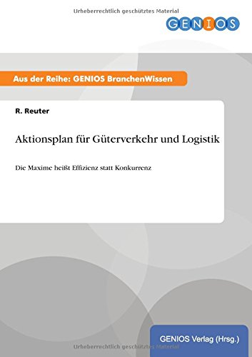 Aktionsplan für Güterverkehr und Logistik: Die Maxime heißt Effizienz statt Konkurrenz