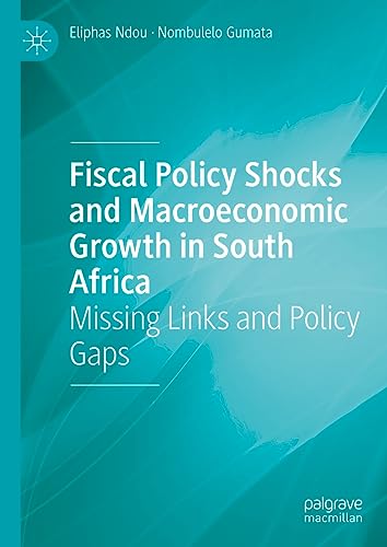 Fiscal Policy Shocks and Macroeconomic Growth in South Africa: Missing Links and Policy Gaps