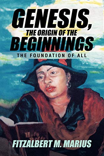 Genesis, the Origin of the Beginnings: The Foundation of All