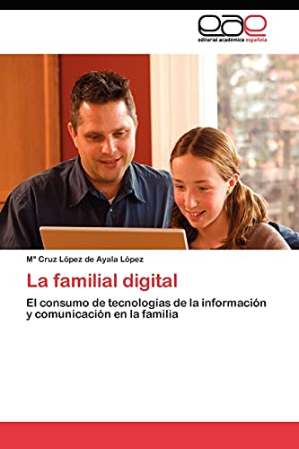 La familia digital: El consumo de tecnologías de la información y comunicación en la familia