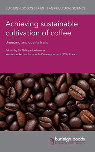 Achieving Sustainable Cultivation of Coffee: Breeding and quality traits (Burleigh Dodds Series in Agricultural Science, Band 39)