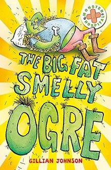 The Big, Fat, Smelly Ogre: Book 1 (Monster Hospital, Band 1)