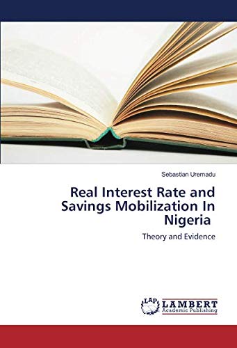 Real Interest Rate and Savings Mobilization In Nigeria: Theory and Evidence