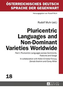 Pluricentric Languages and Non-Dominant Varieties Worldwide: Part I: Pluricentric Languages across Continents. Features and Usage (Österreichisches Deutsch - Sprache der Gegenwart)