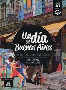 Un dia en Buenos Aires : un dia, una ciudad, una historia : nivel A1