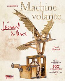 Construis la machine volante de Léonard de Vinci