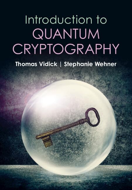 Vidick, Thomas: Introduction to Quantum Cryptography