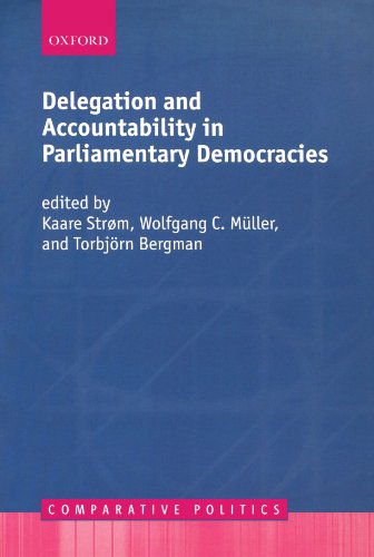 Delegation and Accountability in Parliamentary Democracies (Comparative Politics (Paperback))