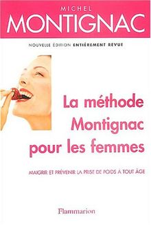 La méthode Montignac pour les femmes : maigrir et prévenir la prise de poids à tout âge